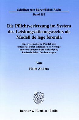Kartonierter Einband Die Pflichtverletzung im System des Leistungsstörungsrechts als Modell de lege ferenda. von Holm Anders