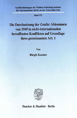 Kartonierter Einband Die Durchsetzung der Genfer Abkommen von 1949 in nicht-internationalen bewaffneten Konflikten auf Grundlage ihres gemeinsamen Art. 1. von Birgit Kessler