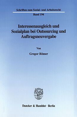 Kartonierter Einband Interessenausgleich und Sozialplan bei Outsourcing und Auftragsneuvergabe. von Gregor Römer