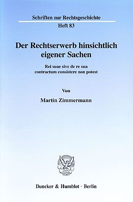 Kartonierter Einband Der Rechtserwerb hinsichtlich eigener Sachen. von Martin Zimmermann