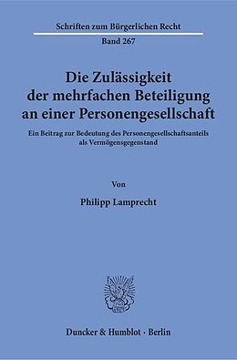 Kartonierter Einband Die Zulässigkeit der mehrfachen Beteiligung an einer Personengesellschaft. von Philipp Lamprecht