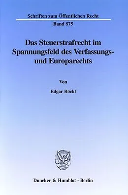 Kartonierter Einband Das Steuerstrafrecht im Spannungsfeld des Verfassungs- und Europarechts. von Edgar Röckl