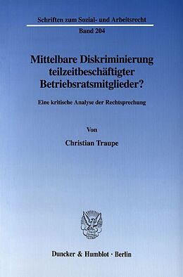 Kartonierter Einband Mittelbare Diskriminierung teilzeitbeschäftigter Betriebsratsmitglieder? von Christian Traupe