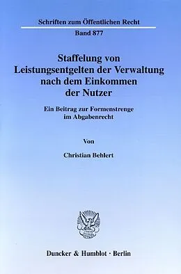 Kartonierter Einband Staffelung von Leistungsentgelten der Verwaltung nach dem Einkommen der Nutzer. von Christian Behlert