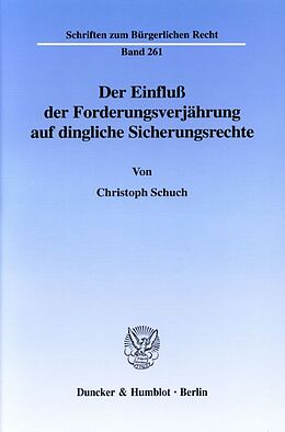 Kartonierter Einband Der Einfluß der Forderungsverjährung auf dingliche Sicherungsrechte. von Christoph Schuch