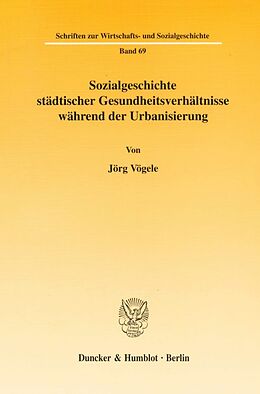 Kartonierter Einband Sozialgeschichte städtischer Gesundheitsverhältnisse während der Urbanisierung. von Jörg Vögele