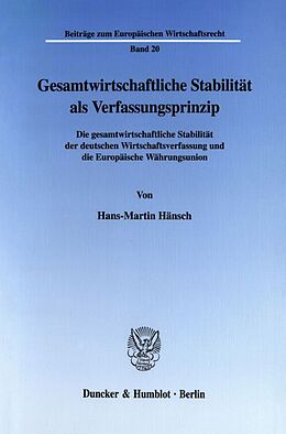 Kartonierter Einband Gesamtwirtschaftliche Stabilität als Verfassungsprinzip. von Hans-Martin Hänsch