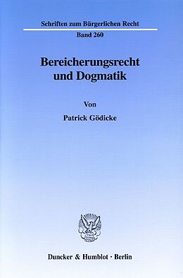 Kartonierter Einband Bereicherungsrecht und Dogmatik. von Patrick Gödicke