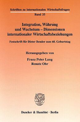 Kartonierter Einband Integration, Währung und Wachstum - Dimensionen internationaler Wirtschaftsbeziehungen. von 