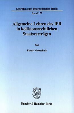 Kartonierter Einband Allgemeine Lehren des IPR in kollisionsrechtlichen Staatsverträgen. von Eckart Gottschalk