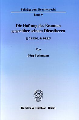 Kartonierter Einband Die Haftung des Beamten gegenüber seinem Dienstherrn. von Jörg Beckmann