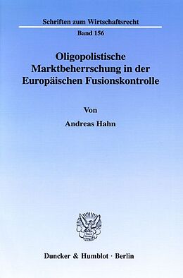 Kartonierter Einband Oligopolistische Marktbeherrschung in der Europäischen Fusionskontrolle. von Andreas Hahn