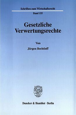 Kartonierter Einband Gesetzliche Verwertungsrechte. von Jürgen Bechtloff