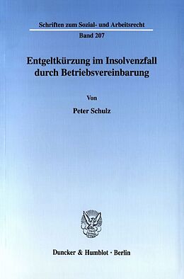 Kartonierter Einband Entgeltkürzung im Insolvenzfall durch Betriebsvereinbarung. von Peter Schulz