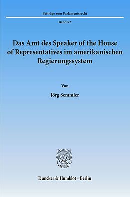 Kartonierter Einband Das Amt des Speaker of the House of Representatives im amerikanischen Regierungssystem. von Jörg Semmler