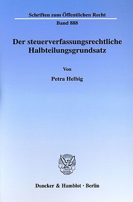 Kartonierter Einband Der steuerverfassungsrechtliche Halbteilungsgrundsatz. von Petra Helbig