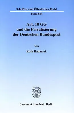 Kartonierter Einband Art. 10 GG und die Privatisierung der Deutschen Bundespost von Ruth Hadamek