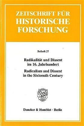 Radikalität und Dissent im 16. Jahrhundert - Radicalism and Dissent in the Sixteenth Century.