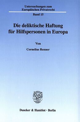 Kartonierter Einband Die deliktische Haftung für Hilfspersonen in Europa. von Cornelius Renner