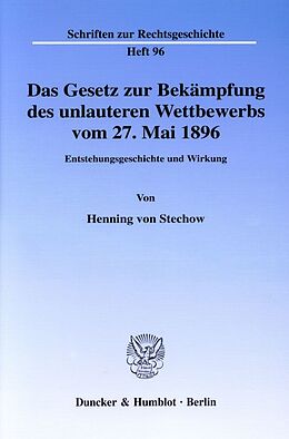 Kartonierter Einband Das Gesetz zur Bekämpfung des unlauteren Wettbewerbs vom 27. Mai 1896. von Henning von Stechow