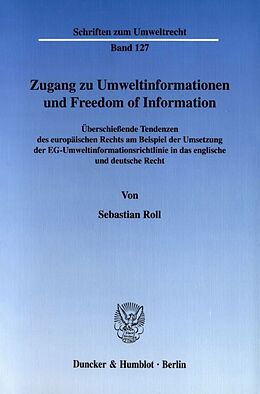 Kartonierter Einband Zugang zu Umweltinformationen und Freedom of Information. von Sebastian Roll