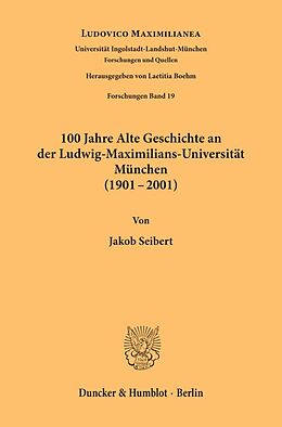Kartonierter Einband 100 Jahre Alte Geschichte an der Ludwig-Maximilians-Universität München (1901-2001). von 