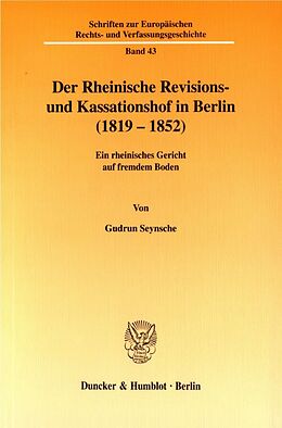 Kartonierter Einband Der Rheinische Revisions- und Kassationshof in Berlin (1819-1852). von Gudrun Seynsche