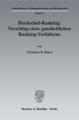 Kartonierter Einband Hochschul-Ranking: Vorschlag eines ganzheitlichen Ranking-Verfahrens. von Christian R. Bayer
