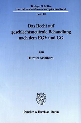 Kartonierter Einband Das Recht auf geschlechtsneutrale Behandlung nach dem EGV und GG. von Hiroshi Nishihara