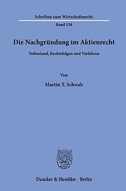 Kartonierter Einband Die Nachgründung im Aktienrecht. von Martin T. Schwab