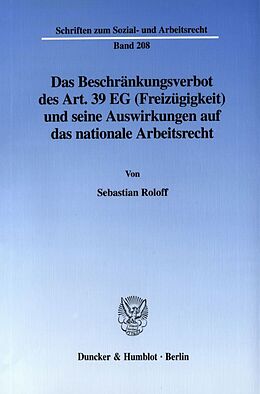Kartonierter Einband Das Beschränkungsverbot des Art. 39 EG (Freizügigkeit) und seine Auswirkungen auf das nationale Arbeitsrecht. von Sebastian Roloff