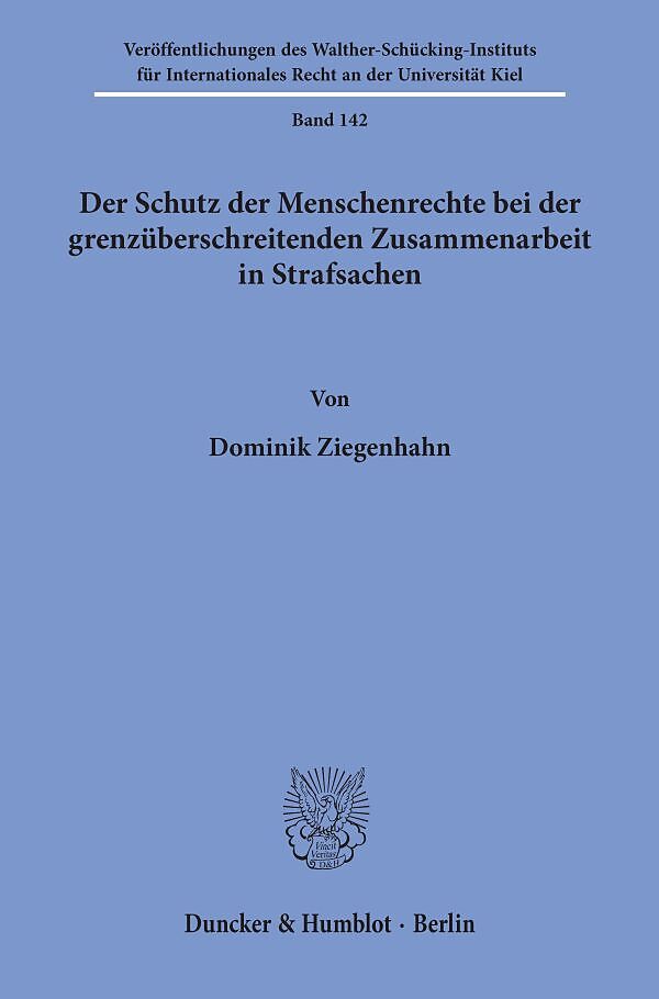 Der Schutz der Menschenrechte bei der grenzüberschreitenden Zusammenarbeit in Strafsachen.