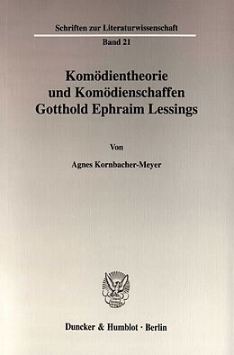 Kartonierter Einband Komödientheorie und Komödienschaffen Gotthold Ephraim Lessings. von Agnes Kornbacher-Meyer