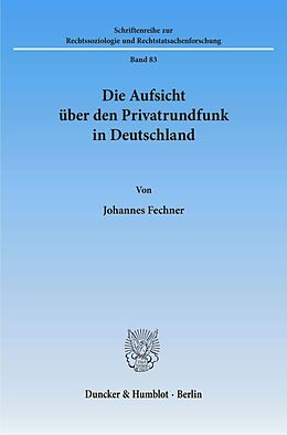 Fester Einband Die Aufsicht über den Privatrundfunk in Deutschland. von Johannes Fechner