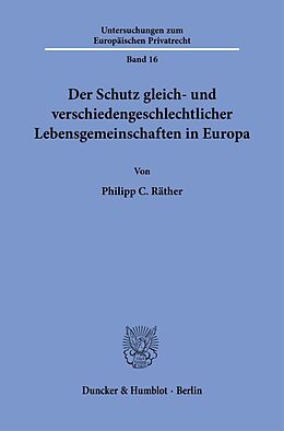 Kartonierter Einband Der Schutz gleich- und verschiedengeschlechtlicher Lebensgemeinschaften in Europa. von Philipp C. Räther