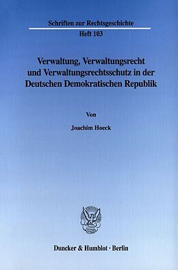 Fester Einband Verwaltung, Verwaltungsrecht und Verwaltungsrechtsschutz in der Deutschen Demokratischen Republik. von Joachim Hoeck