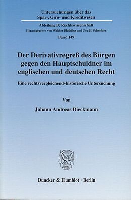 Kartonierter Einband Der Derivativregreß des Bürgen gegen den Hauptschuldner im englischen und deutschen Recht. von Johann Andreas Dieckmann