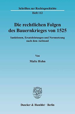 Kartonierter Einband Die rechtlichen Folgen des Bauernkrieges von 1525. von Malte Hohn