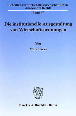 Kartonierter Einband Die institutionelle Ausgestaltung von Wirtschaftsordnungen. von Marc Evers