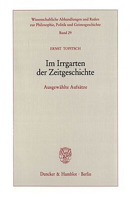 Kartonierter Einband Im Irrgarten der Zeitgeschichte. von Ernst Topitsch