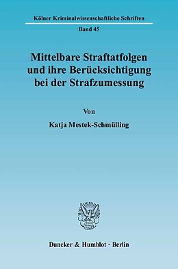 Kartonierter Einband Mittelbare Straftatfolgen und ihre Berücksichtigung bei der Strafzumessung. von Katja Mestek-Schmülling