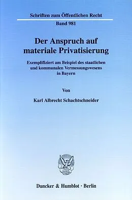 Kartonierter Einband Der Anspruch auf materiale Privatisierung. von Karl Albrecht Schachtschneider