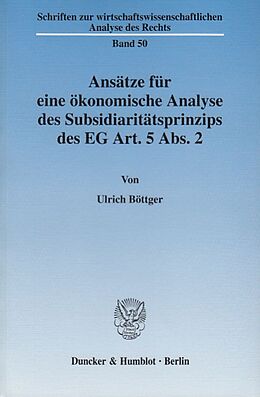 Kartonierter Einband Ansätze für eine ökonomische Analyse des Subsidiaritätsprinzips des EG Art. 5 Abs. 2. von Ulrich Böttger