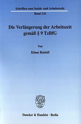 Kartonierter Einband Die Verlängerung der Arbeitszeit gemäß § 9 TzBfG. von Klaus Rudolf