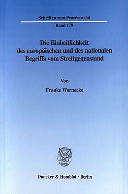 Kartonierter Einband Die Einheitlichkeit des europäischen und des nationalen Begriffs vom Streitgegenstand. von Frauke Wernecke