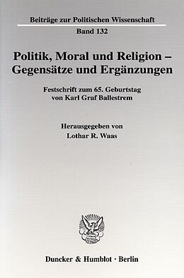 Kartonierter Einband Politik, Moral und Religion - Gegensätze und Ergänzungen. von 