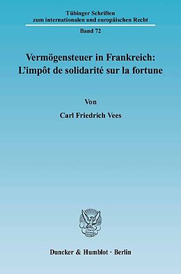 Kartonierter Einband Vermögensteuer in Frankreich: L'impôt de solidarité sur la fortune. von Carl Friedrich Vees