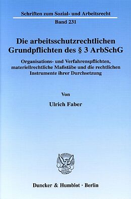 Kartonierter Einband Die arbeitsschutzrechtlichen Grundpflichten des § 3 ArbSchG. von Ulrich Faber