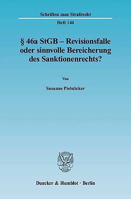 Fester Einband § 46a StGB  Revisionsfalle oder sinnvolle Bereicherung des Sanktionenrechts? von Susanne Pielsticker