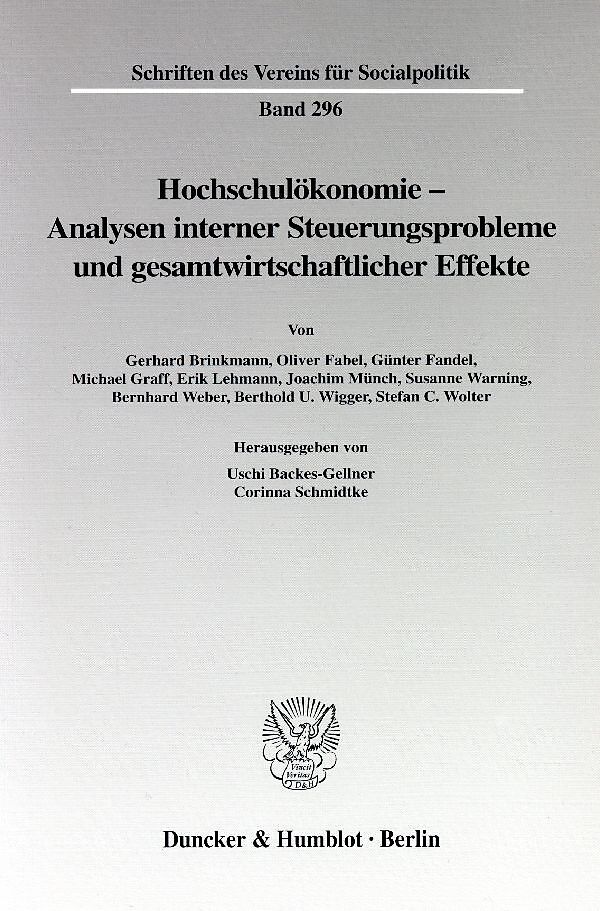 Hochschulökonomie - Analysen interner Steuerungsprobleme und gesamtwirtschaftlicher Effekte.